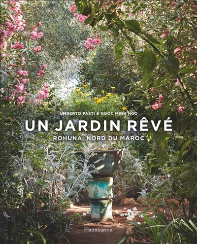Un jardin rêvé : Rohuna, nord du Maroc