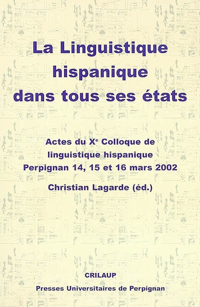 la linguistique hispanique dans tous ses états : actes du xe colloque de linguistique hispanique, perpignan, 14, 15 et 16 mars 2002
