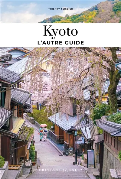 Kyoto : l'autre guide : les adresses confidentielles des habitants