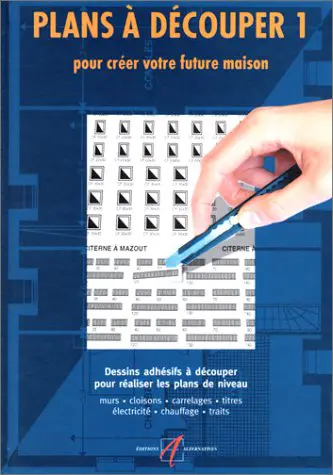 Plans à découper : dessins adhésifs à découper pour réaliser les plans de votre maison. Vol. 1. Dessins adhésifs à découper pour réaliser les plans de niveau