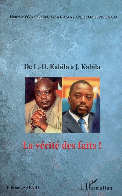 La vérité des faits ! : De L.-D. Kabila à J. Kabila