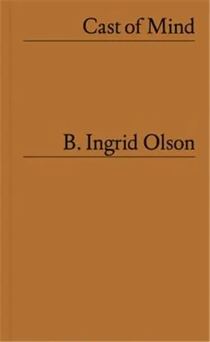 B. Ingrid Olson Cast of Mind