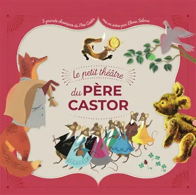 Le petit théâtre du Père Castor : 5 grands classiques du Père Castor Le petit théâtre du Père Castor : 5 grands classiques du Père Castor