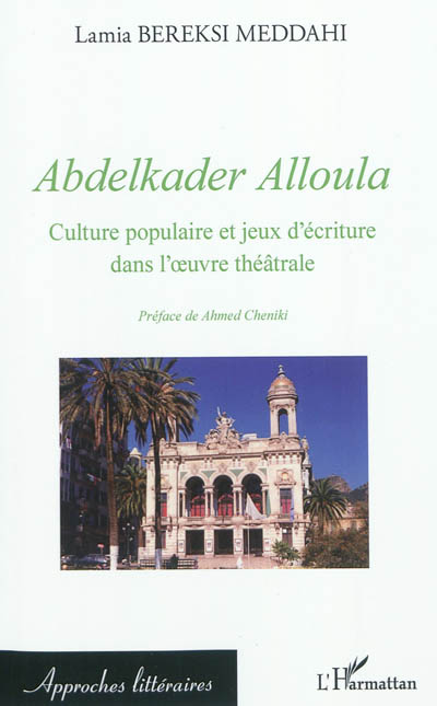 Abdelkader Alloula : culture populaire et jeux d'écriture dans l'oeuvre théâtrale