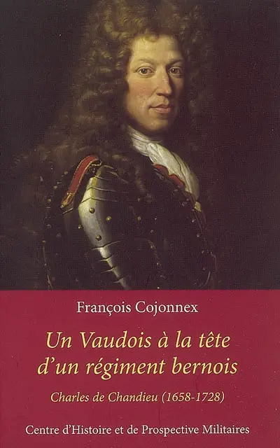 Un Vaudois à la tête d'un régiment bernois : Charles de Chandieu (1658-1728)
