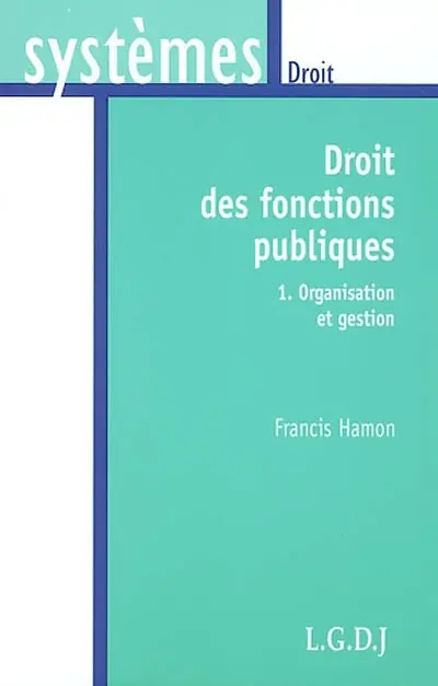 Droit des fonctions publiques. Vol. 1. Organisation et gestion