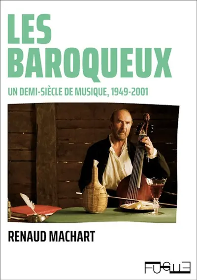 Les baroqueux : un demi-siècle de musique, 1949-2001