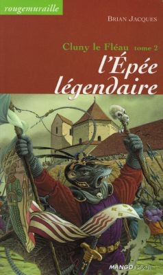 Rougemuraille : Cluny le fléau. Vol. 2. L'épée légendaire