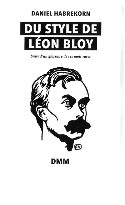 Du style de Léon Bloy : suivi d'un glossaire de ses mots rares