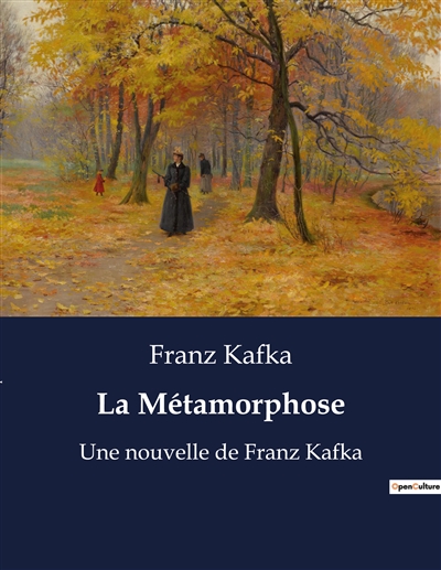 La Métamorphose : Une nouvelle de Franz Kafka