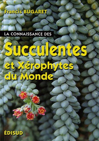 La connaissance des succulentes et des xérophytes du monde
