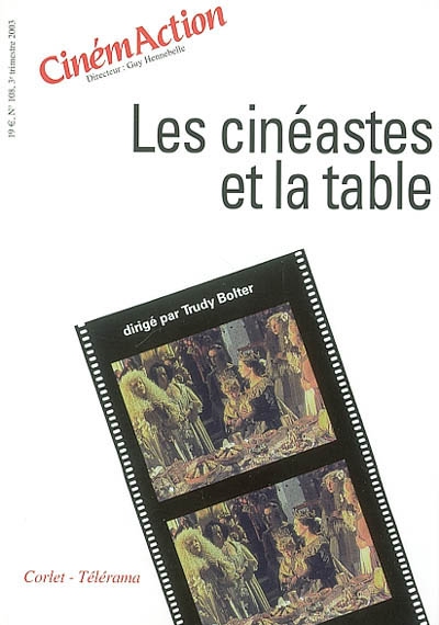 CinémAction, n° 108. Les cinéastes et la table