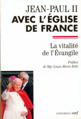 Jean-Paul II avec l'Eglise de France : la vitalité de l'Evangile