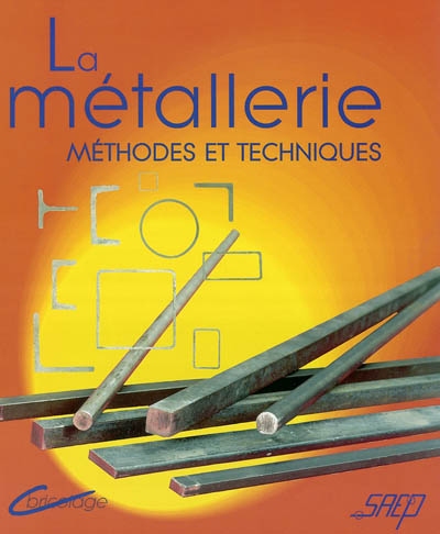 La métallerie : méthodes et techniques