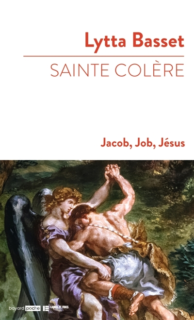 Sainte colère : Jacob, Job,...