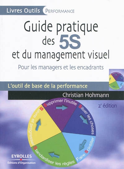 Guide pratique des 5S et du management visuel : pour les managers et les encadrants : l'outil de base de la performance