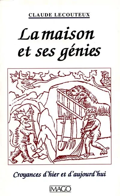 La maison et ses génies : croyances d'hier et d'aujoud'hui