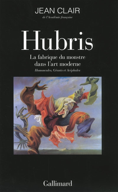 Hubris : la fabrique du monstre dans l'art moderne : homoncules, géants et acéphales