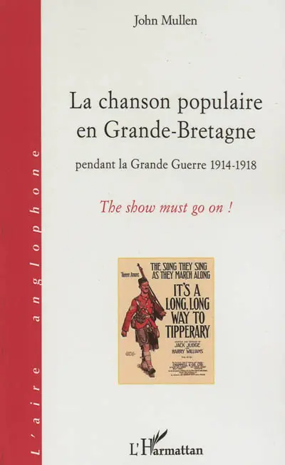 La chanson populaire en Grande-Bretagne pendant la Grande Guerre 1914-1918 : the show must go on !