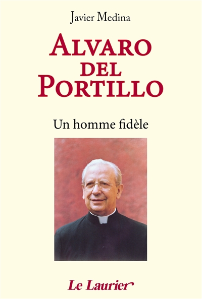 Alvaro del Portillo : un homme fidèle