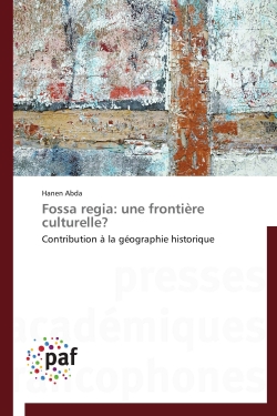 Fossa regia : une frontière culturelle ? : Contribution à la géographie historique