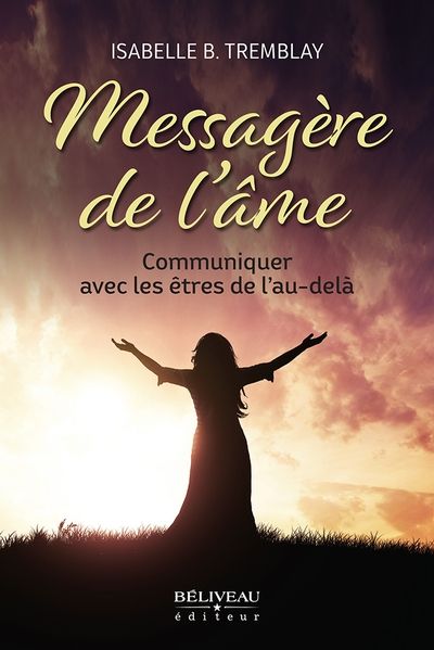 Messagère de l’âme : communiquer avec les êtres de l'au-delà
