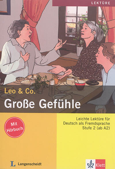 Grosse Gefühle : Leichte Lektüre für Deutsch als Fremdsprache : Stufe 2 (ab A2)