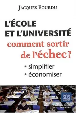 L'école et l'université, comment sortir de l'échec ? : simplifier, économiser