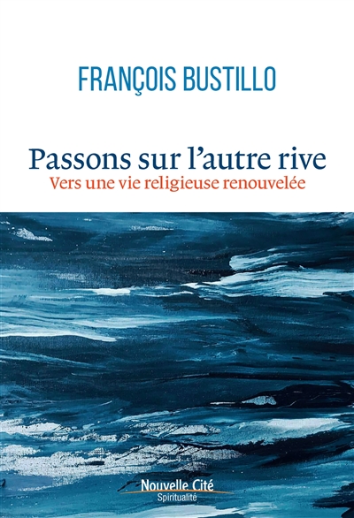 Passons sur l'autre rive : pour une vie religieuse renouvelée