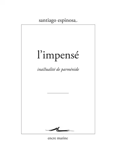 L'impensé : inactualité de Parménide