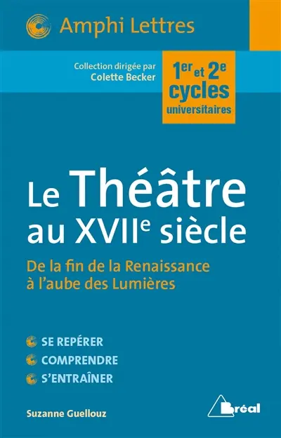 Le théâtre au XVIIe siècle, de la fin de la Renaissance à l'aube des Lumières : 1er et 2e cycles universitaires