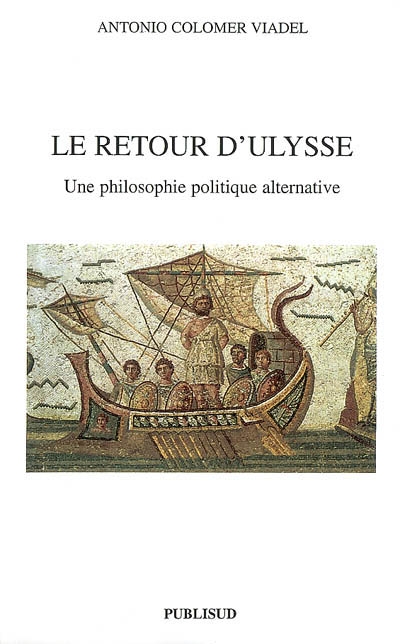 Le retour d'Ulysse : une philosophie politique alternative