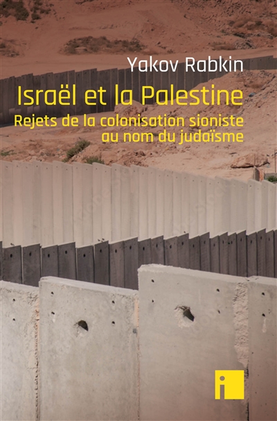 Israël et la Palestine : rejets de la colonisation sioniste au nom du judaïsme
