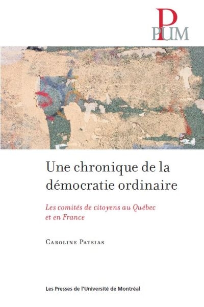 Une chronique de la démocratie ordinaire : comités de citoyens au Québec et en France