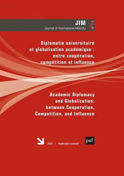 Journal of international mobility, n° 13. Diplomatie universitaire et globalisation académique : entre coopération, compétition et influence. Academic diplomacy and globalization : between cooperation, competition, and influence