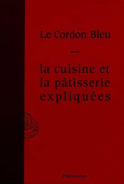 Le Cordon Bleu : la cuisine et la pâtisserie expliquées