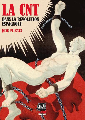 La CNT dans la révolution espagnole. Vol. 1