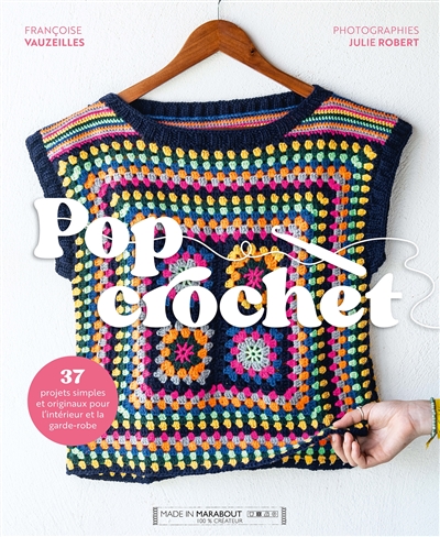 Pop crochet : 37 projets simples et originaux pour l'intérieur et la garde-robe
