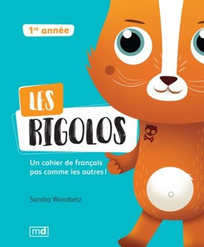 Les rigolos : un cahier de français pas comme les autres ! : 1re année