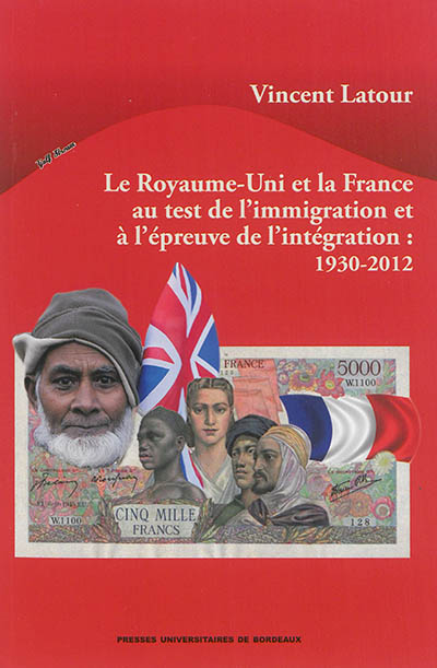 Le Royaume-Uni et la France au test de l'immigration et à l'épreuve de l'intégration : 1930-2012
