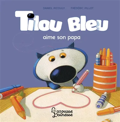 Tilou Bleu. Tilou Bleu aime son papa !