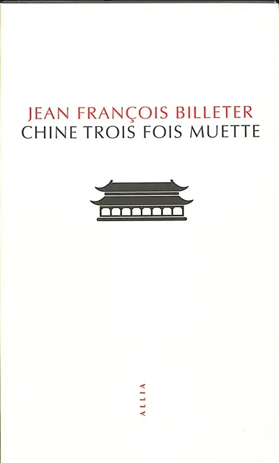 Chine trois fois muette : essai sur l'histoire contemporaine de la Chine. Essai sur l'histoire chinoise, d'après Spinoza Chine trois fois muette : essai sur l'histoire contemporaine de la Chine. Essai sur l'histoire chinoise, d'après Spinoza