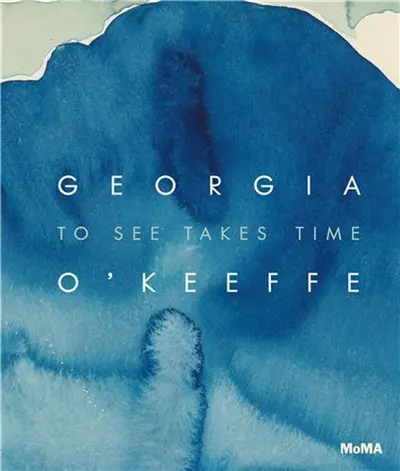 Georgia O´Keeffe To See Takes Time