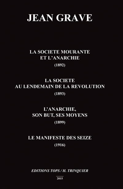 La société mourante et l'anarchie, 1892. La société au lendemain de la Révolution, 1893. L'anarchie, son but, ses moyens, 1899