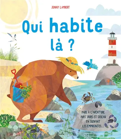 Qui habite là ? : pars à l'aventure avec Ours et Oiseau au bord de la mer