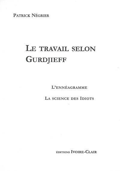 Le travail selon Gurdjieff : l'ennéagramme, la science des idiots