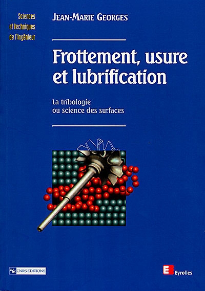 Frottement, usure et lubrification : tribologie ou science des surfaces