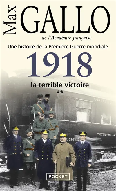 Une histoire de la Première Guerre mondiale. Vol. 2. 1918, la terrible victoire : récit