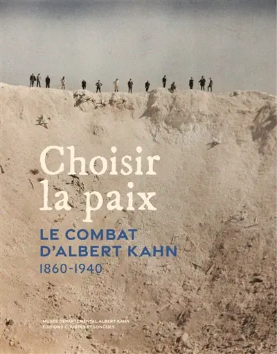 Choisir la paix : le combat d'Albert Kahn, 1860-1940