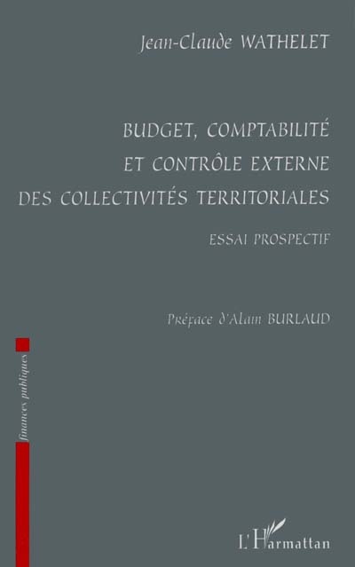 Budget, comptabilité et contrôle externe des collectivités territoriales : essai prospectif